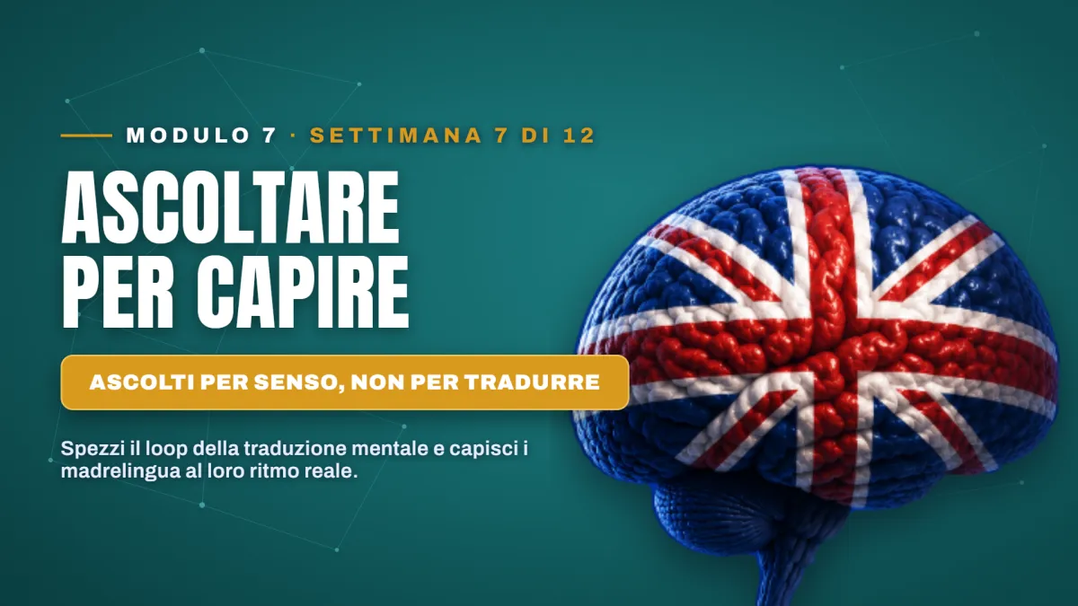 Modulo 7 — Ascoltare per capire